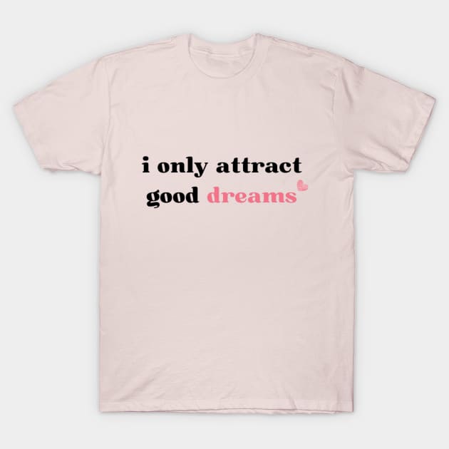 good dreams T-Shirt by Kikabreu
